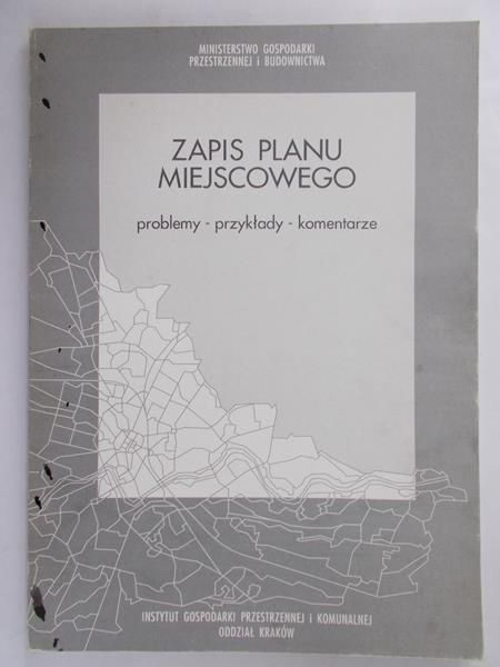 Ziobrowski Zygmunt (red) - Zapis planu miejscowego problemy-przykłady-komentarze