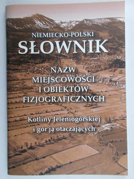 Witczak Romuald - Niemiecko-polski słownik nazw miejscowości i obkiektów fizjograficznych Kotliny Jeleniogórskiej i gór ją otaczających