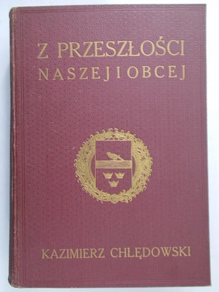 Chłędowski Kazimierz - Z przeszłości naszej i obcej, 1935 rok