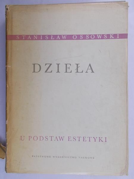 Ossowski Stanisław - Dzieła Tom I, U podstaw estetyki