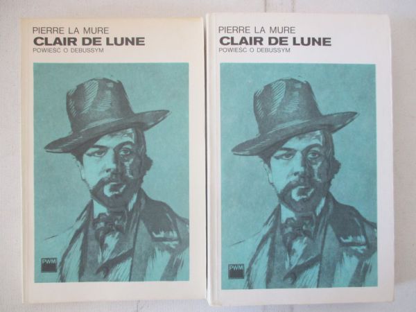 Mure la Pierre - Clair de Lune. Powieść o Debussym, tom I-II