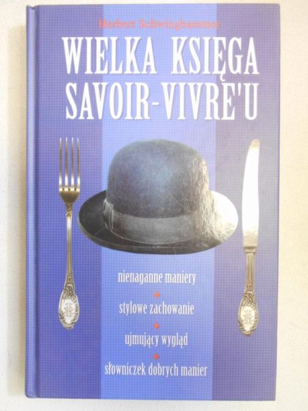 Schwinghammer Herbert - Wielka księga Savoir-Vivre'u
