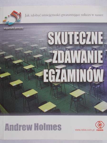 Holmes Andrew - Skuteczne zdawanie egzaminów