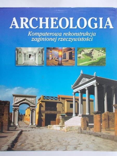 Colin Renfrew - Archeologia - komputerowa rekonstrukcja zaginionej rzeczywistości
