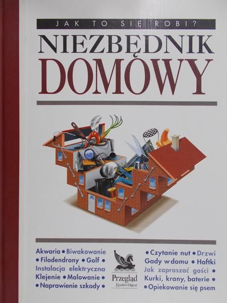 Wierzbicka Elżbieta (red.) - Jak to się robi? Niezbędnik domowy
