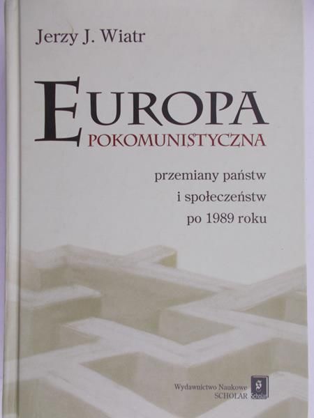 Wiatr Jerzy J. - Europa Pokomunistyczna