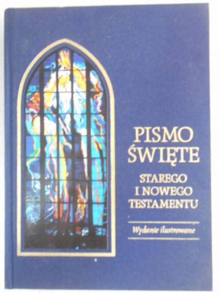 Pismo Święte Starego i Nowego Testamentu. Wydanie ilustrowane