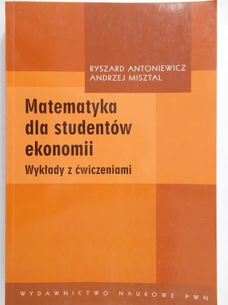 Antoniewicz Ryszard - Matematyka dla studentów ekonomii. Wykłady z ćwiczeniami