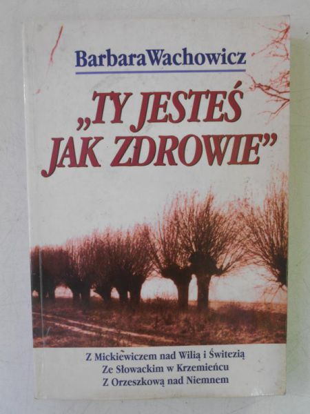 Wachowicz Barbara  - ,,Ty jesteś jak zdrowie"