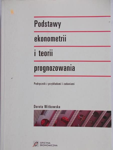 Witkowska Dorota - Podstawy ekonometrii i teorii prognozowania