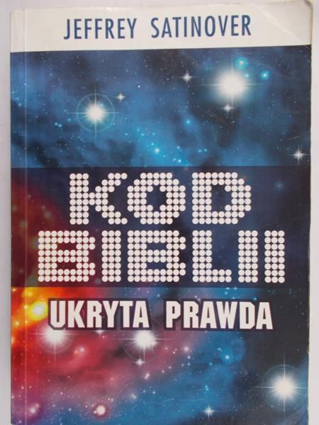 Satinover Jeffrey  - Kod biblii. Ukryta prawda