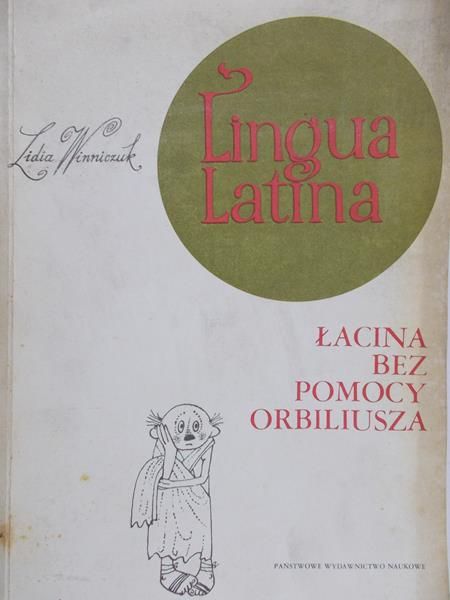 Winniczuk Lidia  - Lingua Latina. Łacina bez pomocy Orbiliusza