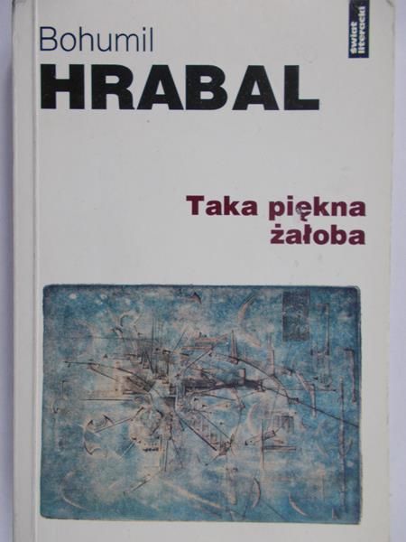 Hrabal Bohumil - Taka piękna żałoba