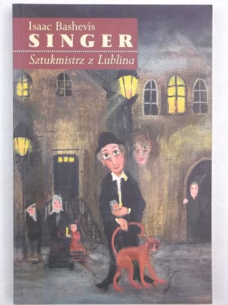 Singer Isaac Bashevis - Sztukmistrz z Lublina