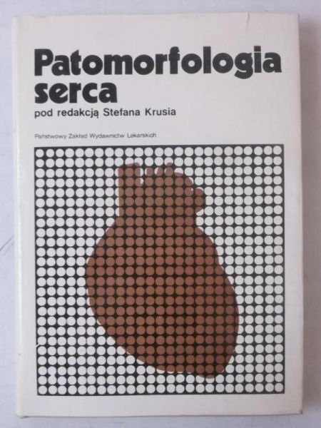 Kruś Stefan (red.) - Patomorfologia serca
