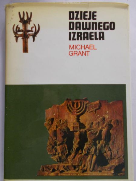 Grant Michael - Dzieje dawnego Izraela