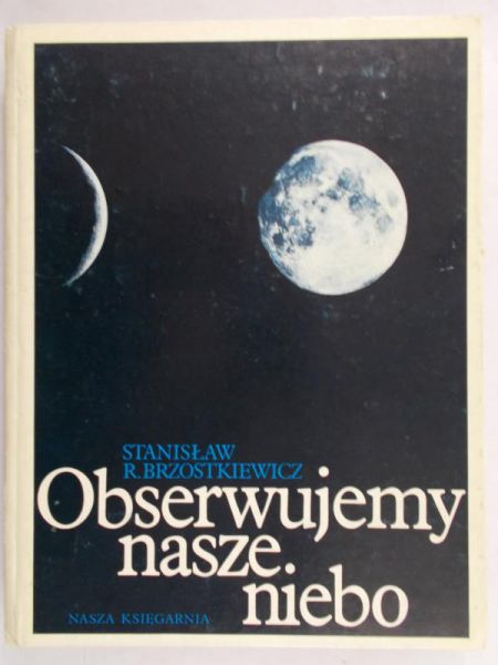 Brzostkiewicz Stanisław R. - Obserwujemy nasze niebo