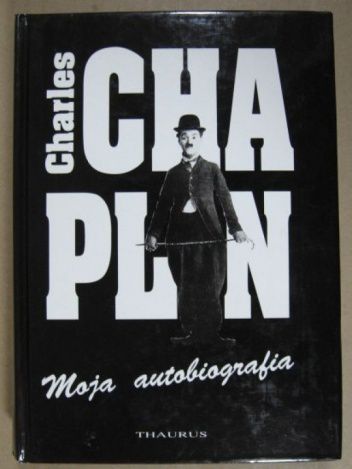 Chaplin Charles - Moja autobiografia
