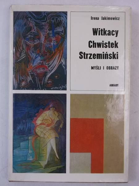 Jakimowicz Irena - Witkacy, Chwistek, Strzemiński. Myśli i obrazy