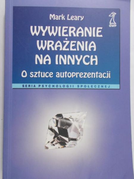 Leary Mark - Wywieranie wrażenia na innych