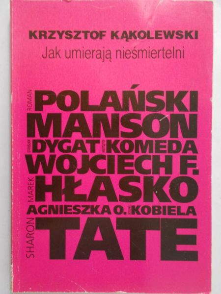 Kąkolewski Krzysztof - Jak umierają nieśmiertelni