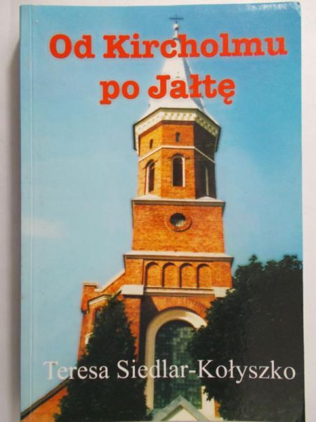Siedlar-Kołyszko -Teresa - Od Kircholmu po Jałtę