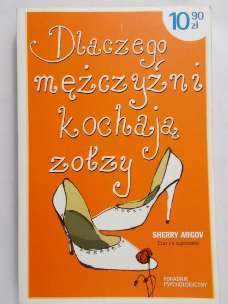 Argov Sherry - Dlaczego mężczyźni kochają zołzy