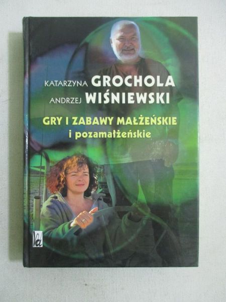 Grochola Katarzyna - Gry i zabawy małżeńskie i pozamałżeńskie