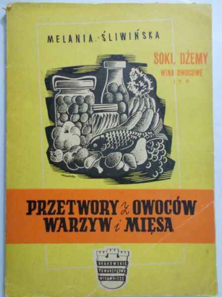 Śliwińska Melania - Soki, Dżemy, Marmolady, Galaretki, Powidła i Wina Owocowe 1948 r