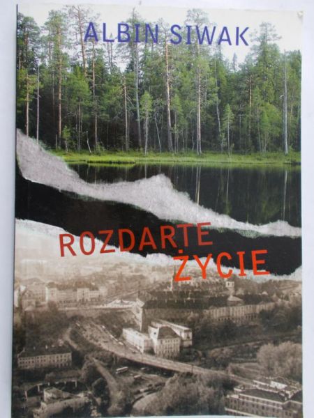 Siwak Albin - Rozdarte życie