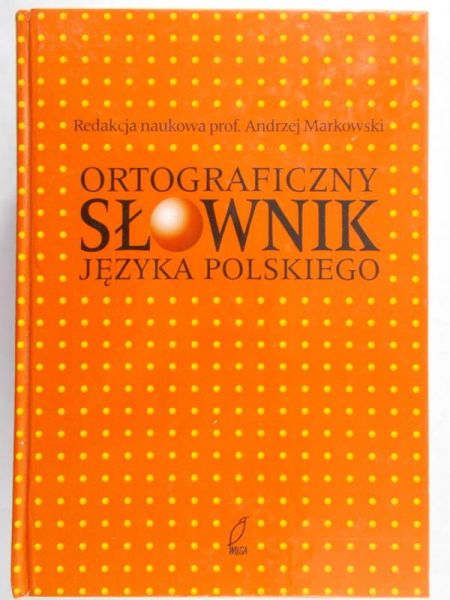 Markowski Andrzej (red.) - Ortograficzny słownik języka polskiego