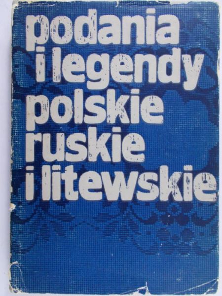 Siemieński Lucjan - Podania i legendy polskie ruskie i litewskie