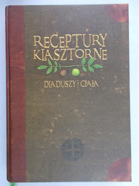 Kowalski Jacek - Receptury klasztorne dla duszy i ciała