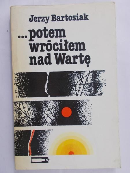 Potem wróciłem nad Wartę