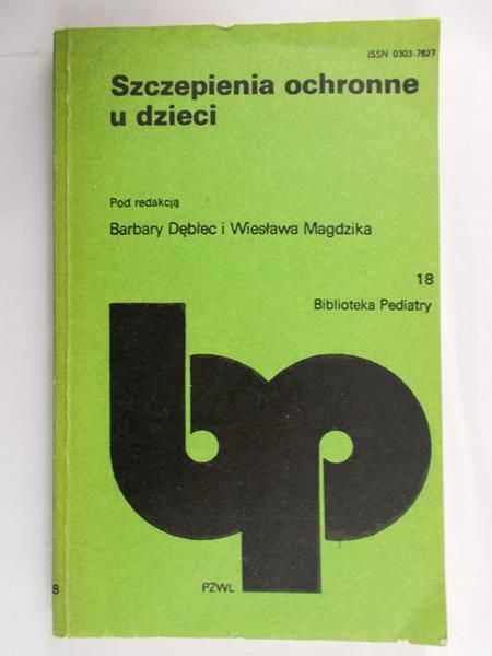 Dębiec Barbara (red.) - Szczepienia ochronne u dzieci