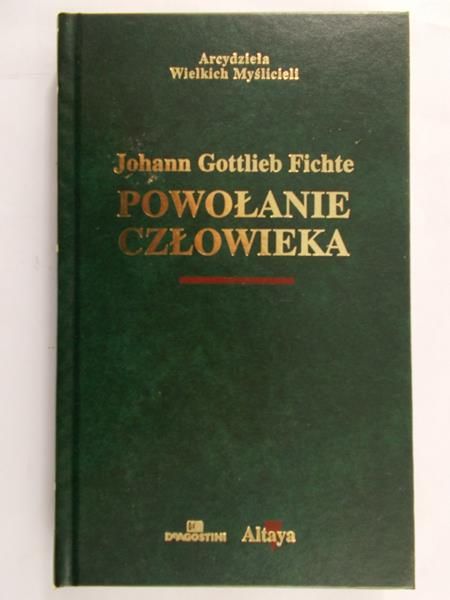 Johann Gottlieb Fichte - Powołanie człowieka