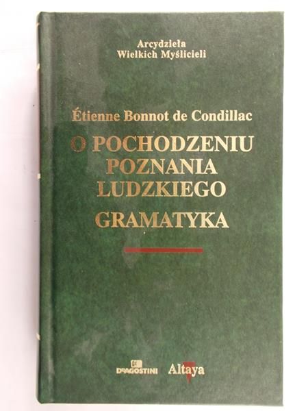 Condillac Etienne Bonnot de - O pochodzeniu poznania ludzkiego. Gramatyka