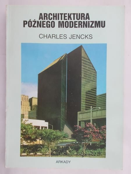 Jencks Charles - Architektura późnego modernizmu