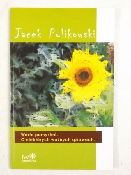 Pulikowski Jacek - Warto pomyśleć o niektórych ważnych sprawach