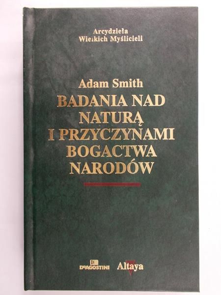 Smith Adam  -  Badania nad naturą i przyczynami bogactwa narodów, Tom I