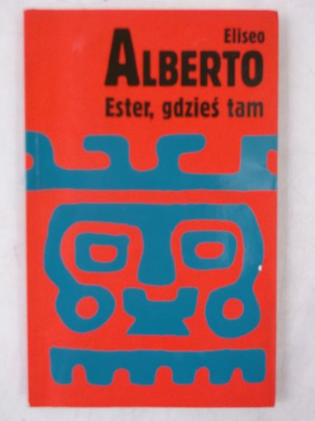 Alberto Eliseo - Ester, gdzieś tam, czyli romans Lina i Larry'ego Po