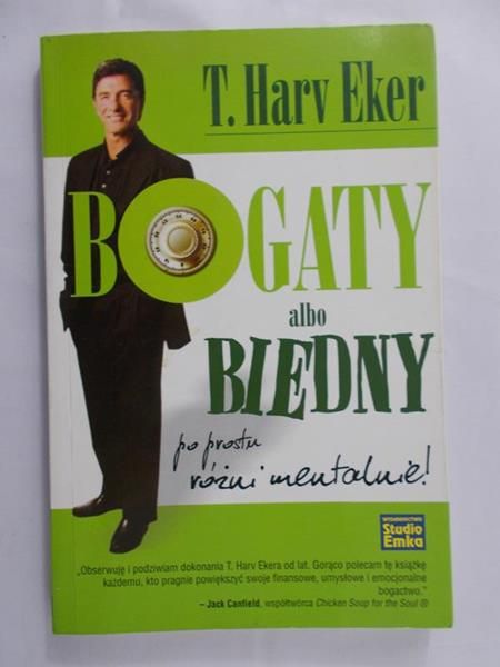 Harv Eker T. - Bogaty albo biedny. Po prostu różni mentalnie