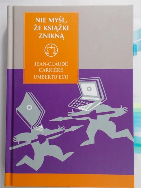 Eco Umberto - Nie myśl, że książki znikną