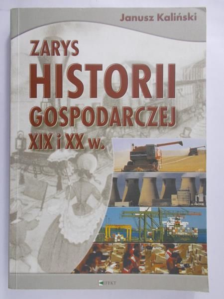 Kaliński Janusz - Zarys historii gospodarczej XIX i XX w.