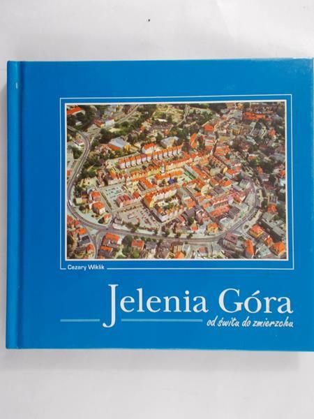 Wiklik Cezary - Jelenia Góra od świtu do zmierzchu