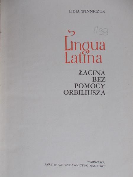 Winniczuk Lidia  - Lingua Latina. Łacina bez pomocy Orbiliusza