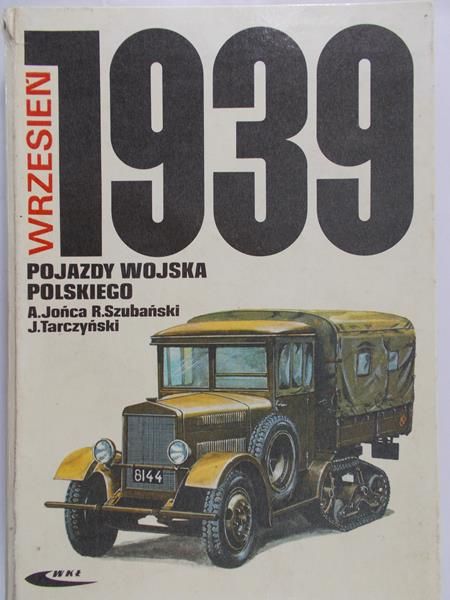 Jońca Adam - Wrzesień 1939 pojazdy Wojska Polskiego. Barwa i broń