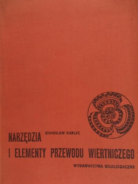 Karlic Stanisław - Narzędzia i elementy przewodu wiertniczego
