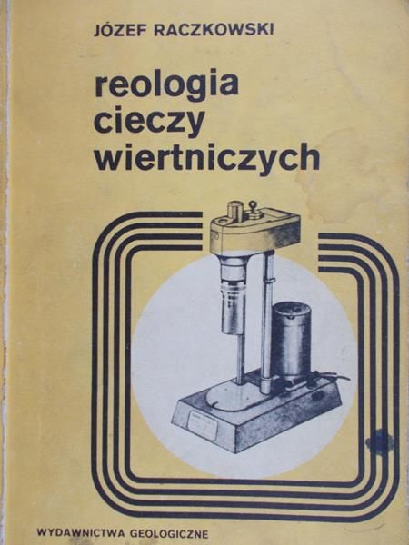 Raczkowski Józef - Reologia cieczy wiertniczych