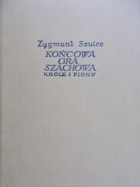 Szulce Zygmunt - Końcowa gra szachowa - króle i piony